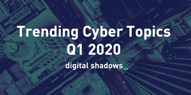 Looking Back At The Trending Cyber Topics Of Q1 2020 Digital Shadows - full download roblox lucky block script pastebin its good